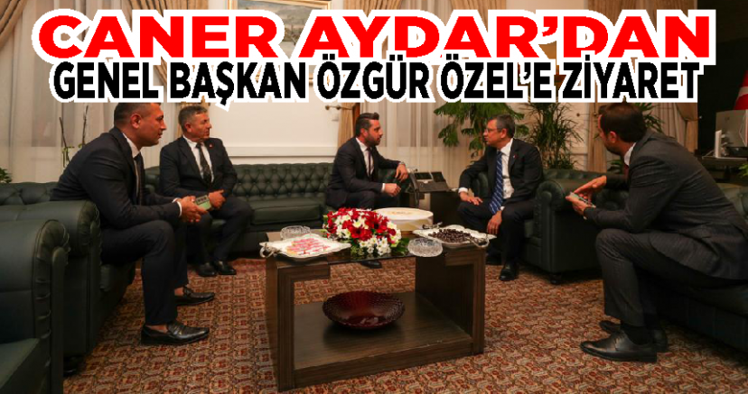 CHP İlçe Başkanı Caner Aydar, Genel Başkan Özgür Özel’le Görüştü