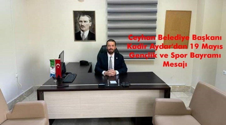 Ceyhan Belediye Başkanı Aydar’dan 19 Mayıs mesajı