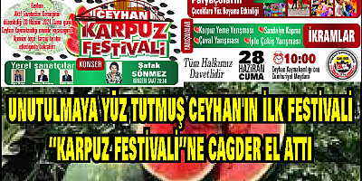 CAGDER tarafından düzenlenen Ceyhan Karpuz Festivali  28 Haziran’da yapılacak
